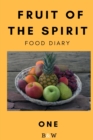 Image for Fruit of the Spirit Food Diary : Part One (B&amp;W)