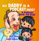 Image for My Daddy Is A Podcast Host : A Podcast Book For Kids