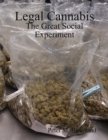 Image for Legal Cannabis: The Great Social Experiment