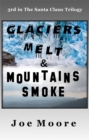 Image for Glaciers Melt &amp; Mountains Smoke