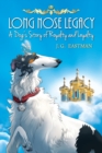 Image for Long Nose Legacy : A Dog&#39;s Story of Royalty and Loyalty