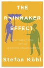 Image for The Rainmaker Effect : Contradictions of the Learning Organization