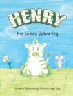 Image for Henry the Green Zebra-Pig