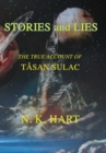 Image for Stories And Lies : The True Account of T?san Sulac