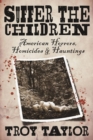 Image for Suffer the Children : American Horrors, Homicides and Hauntings