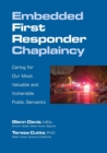 Image for Embedded First Responder Chaplaincy : Caring for Our Most Valuable and Vulnerable Public Servants