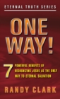 Image for One Way! : 7 Powerful Benefits Of Recognizing Jesus As The Only Way To Eternal Salvation