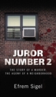 Image for Juror Number 2 : The Story of a Murder, the Agony of a Neighborhood: The Story of a Murder, the Agony of a Neighborhood