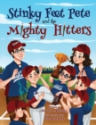 Image for Stinky Feet Pete and the Mighty Hitters