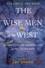 Image for The Wise Men of the West : A Search for the Promised One in the Latter Days