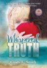 Image for Whispered Truth : A novel based on harrowing true events of abuse, forgiveness, and hope.