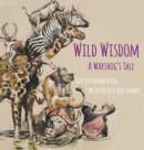 Image for Wild Wisdom : A Warthog&#39;s Tale