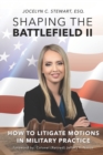 Image for Shaping The Battlefield II : How To Litigate Motions in Military Practice