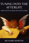 Image for Tuning Into the Afterlife : How to Stay in Touch with the Flipside