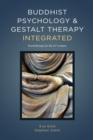 Image for Buddhist Psychology and Gestalt Therapy Integrated : Psychotherapy for the 21st Century