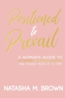 Image for Positioned to Prevail : A Woman&#39;s Guide to Achieve Resilience One Power Move at a Time