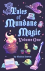 Image for Tales of Mundane Magic : Volume One