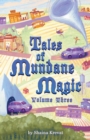 Image for Tales of Mundane Magic : Volume Three