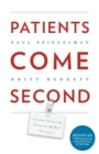 Image for Patients Come Second : Leading Change by Changing the Way You Lead