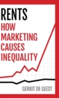 Image for Rents : How Marketing Causes Inequality