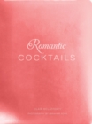 Image for Romantic Cocktails : Craft Cocktail Recipes for Couples, Crushes, and Star-Crossed Lovers