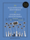 Image for The Illustrated Histories of Everyday Inventions