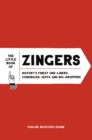 Image for The Little Book of Zingers : History&#39;s Finest One-Liners, Comebacks, Jests, and Mic-Droppers