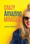 Image for Crazy Amazing Miracles