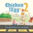 Image for Why Did Chicken Cross the Road? : Chicken and Egg Book 2