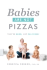 Image for Babies Are Not Pizzas : They&#39;re Born, Not Delivered