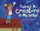 Image for There&#39;s a Creature in My Belly!