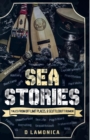 Image for Sea Stories, Tales from Off Limit Places &amp; Scuttlebutt Rumor