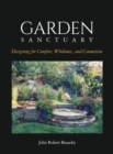 Image for Garden Sanctuary : Designing for Comfort, Wholeness and Connection