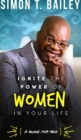 Image for Ignite the Power of Women in Your Life - a Guide for Men