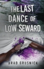 Image for The Last Dance of Low Seward : A Vagrant Mystery