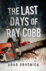 Image for The Last Days of Ray Cobb : A Vagrant Mystery