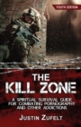 Image for The Kill Zone : A Spiritual Survival Guide for Combating Pornography and Other Addictions