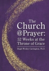 Image for The Church@Prayer : 52 Weeks at the Throne of Grace