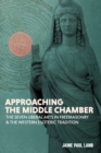 Image for Approaching the Middle Chamber : The Seven Liberal Arts in Freemasonry &amp; the Western Esoteric Tradition