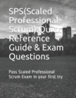 Image for SPS(Scaled Professional Scrum) : Quick Reference Guide and Exam Questions
