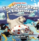 Image for Imagine That... I&#39;m A Polar Bear In Underwear : And Other Imaginary Tales