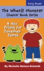 Image for The Whatif Monster Chapter Book Series : A New Friend for Jonathan James
