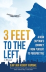 Image for 3 Feet to the Left : A New Captain&#39;s Journey from Pursuit to Perspective