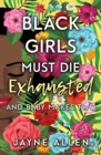 Image for Black Girls Must Die Exhausted : And Baby Makes Two