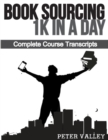 Image for Book Sourcing 1k In A Day (FBA Mastery Transcript Series) : Book Sourcing Documentary Transcripts