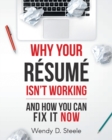 Image for Why Your Resume Isn&#39;t Working : And How You Can Fix It NOW