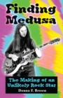 Image for Finding Medusa : The Making of an Unlikely Rock Star