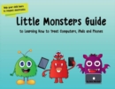 Image for Little monsters guide to learning how to treat computers, iPads and phones