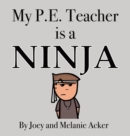 Image for My P.E. Teacher is a Ninja