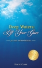 Image for Deep Waters : Lift Your Gaze 30-Day Devotional